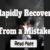 Advice on How to Rapidly Recover from a Mistake