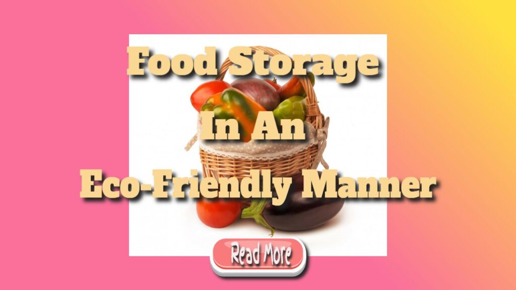 food storage in an eco friendly manner
