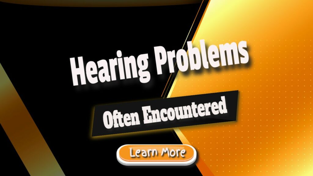 hearing problems often encountered